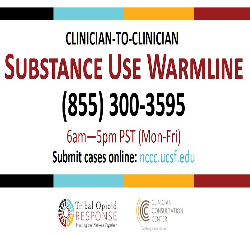 Substance Use Warmline: 1-855-300-3595. 6am to 5pm PT. Submit Cases online: nccc.ucsf.edu