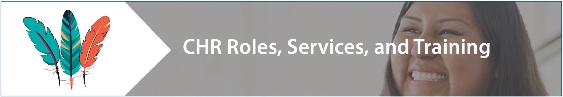 CHR Roles, services, and training. Illustated feathers and a photo of a woman's face.