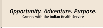 Opportunity. Adventure. Purpose. - Careers with the Indian Health Service