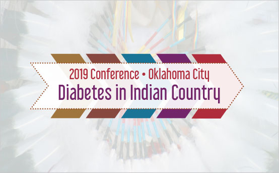 2019 Diabetes in Indian Country Conference Register Now! 2019 Diabetes in Indian Country Conference