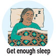 Get enough sleep