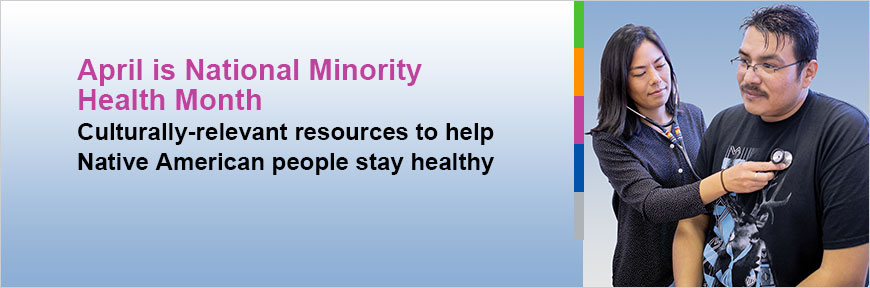 April is National Minority Health Month - Help patients stay healthy with tips on exercise, eating well, and diabetes management