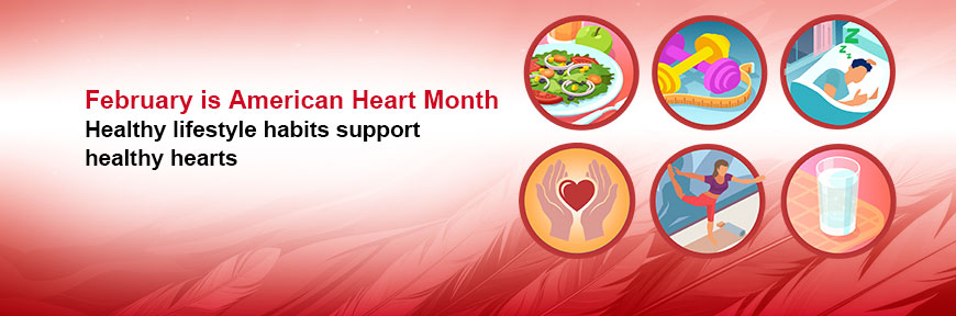 February is American Heart Month - Keep your heart healthy by building healthy lifestyle habits