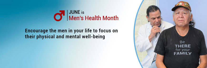 June is Men's Health Month - Encourage the men in your life to get a health exam and blood screening
