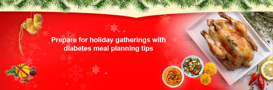 Prepare for holiday gatherings with diabetes meal planning tips