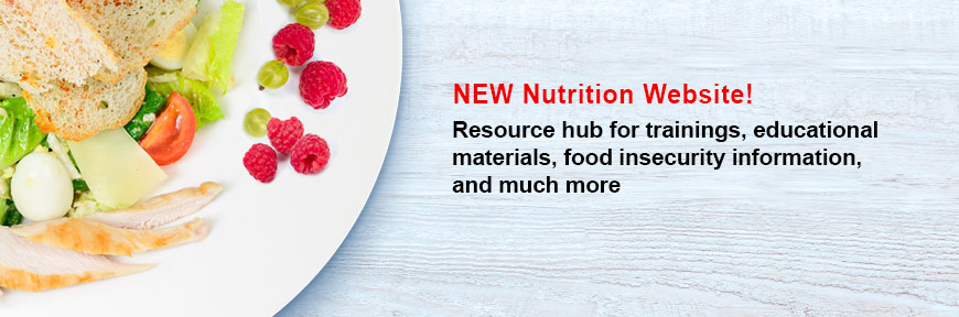 NEW Nutrition Website! Resource hub for trainings, educational materials, food insecurity information, and much more