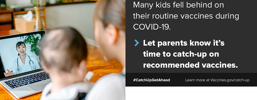 Catch-Up to Get Ahead: Vaccines for Infants, Children, and Teens