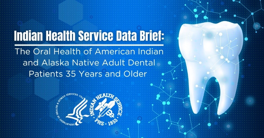 New IHS Data Brief: Oral Health of American Indian and Alaska Native Adults Continues to Improve