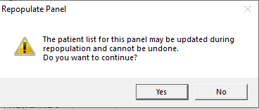 Repopulate Panel window displaying message: The patient list for this panel may be updated during repopulation and cannot be undone. Do you want to continue? Yes/No