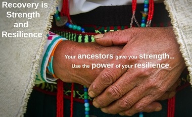Recovery is strength. Your ancestors gave you strength...Use the power of your resilience.