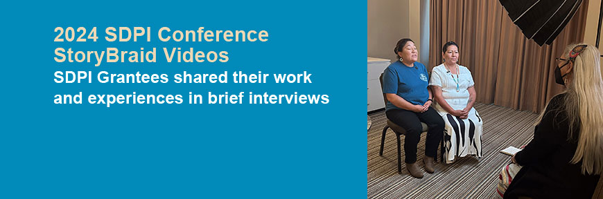 2024 SDPI Conference: StoryBraid Videos - During the 2024 SDPI Conference, several SDPI programs participated in 10-minute interviews